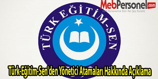Türk-Eğitim-Sen'den Yönetici Atamaları Hakkında Açıklama