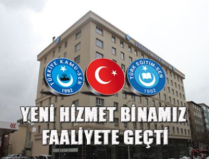 TÜRK EĞİTİM SEN'İN YENİ HİZMET BİNASI FAALİYETE GEÇTİ