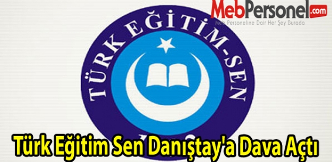 Türk Eğitim Sen Danıştay'a Dava Açtı