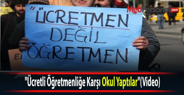 "Ücretli Öğretmenliğe Karşı Okul Yaptılar"(Video)
