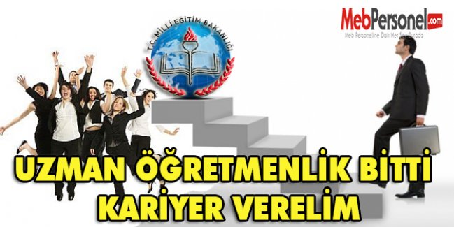 UZMAN ÖĞRETMENLİK BİTTİ KARİYER VERELİM