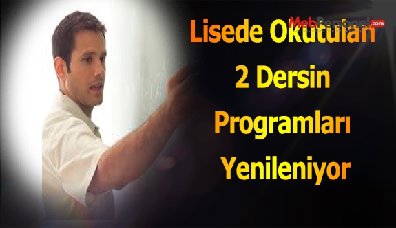 Lisede Okutulan 2 Dersin Programları Yenileniyor