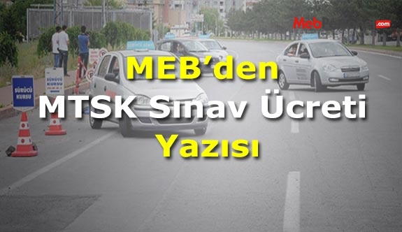 MEB’den MTSK Sınav Ücreti Yazısı