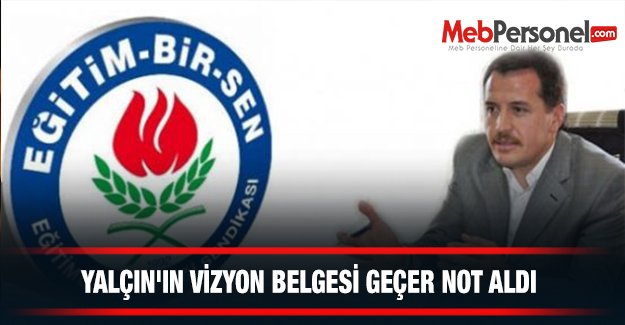 YALÇIN'IN VİZYON BELGESİ GEÇER NOT ALDI