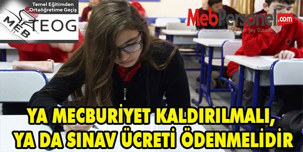 YA MECBURİYET KALDIRILMALI, YA DA SINAV ÜCRETİ ÖDENMELİDİR