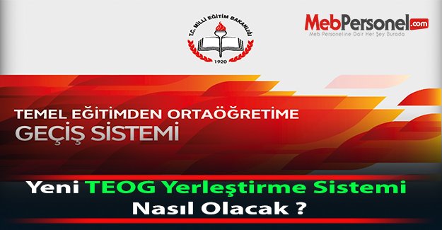 Yeni TEOG Yerleştirme Sistemi Nasıl Olacak ?