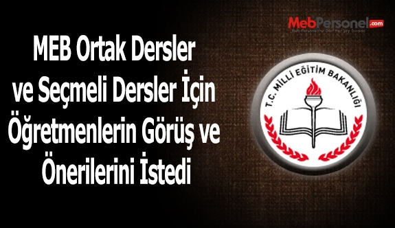 MEB Ortak Dersler ve Seçmeli Dersler İçin Öğretmenlerin Görüş ve Önerilerini İstedi