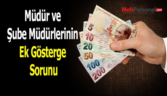 Müdür Ve Şube Müdürlerinin Ek Gösterge Sorunu
