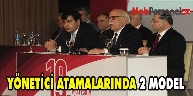 YÖNETİCİ ATAMALARINDA 2 MODEL