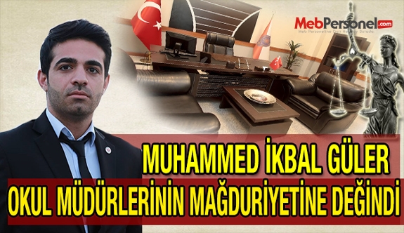 Muhammed İkbal Güler; Okul Müdürlerinin Mağduriyetine Değindi