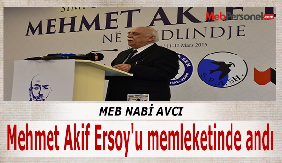 Nabi Avcı Mehmet Akif Ersoy'u memleketinde andı