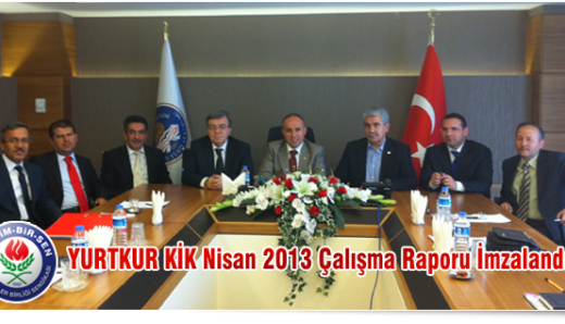 YURTKUR KİK Nisan 2013 Çalışma Raporu İmzalandı