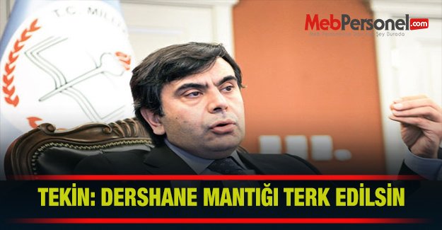 Yusuf Tekin: Dershane mantığı terk edilsin