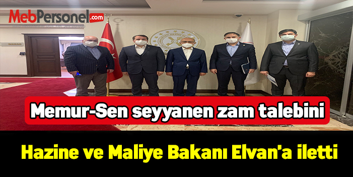Memur-Sen seyyanen zam talebini Hazine ve Maliye Bakanı Lütfi Elvan'a iletti