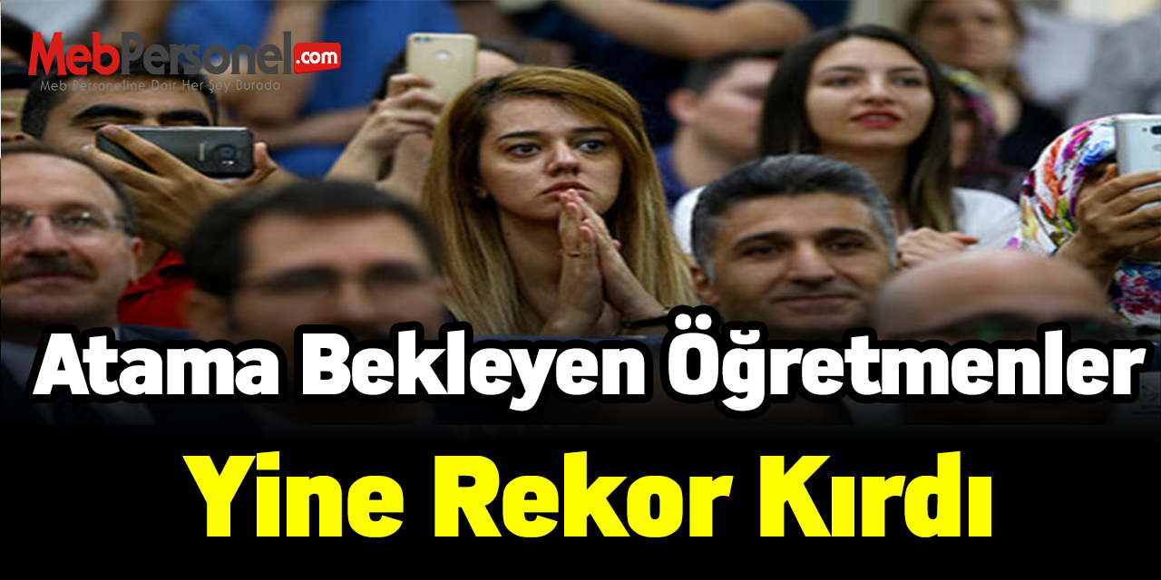 Atama Bekleyen Öğretmenler Yine Rekor Kırdı