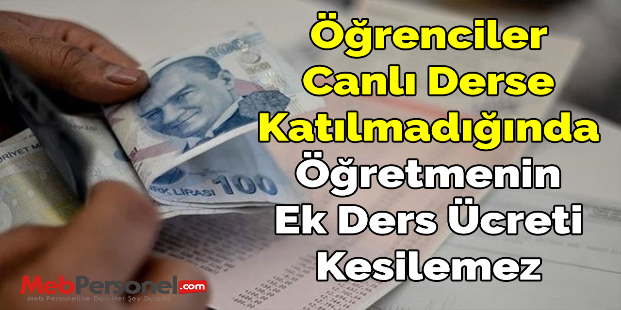Öğrenciler Canlı Derse Katılmadığında Öğretmenin Ek Ders Ücreti Kesilemez