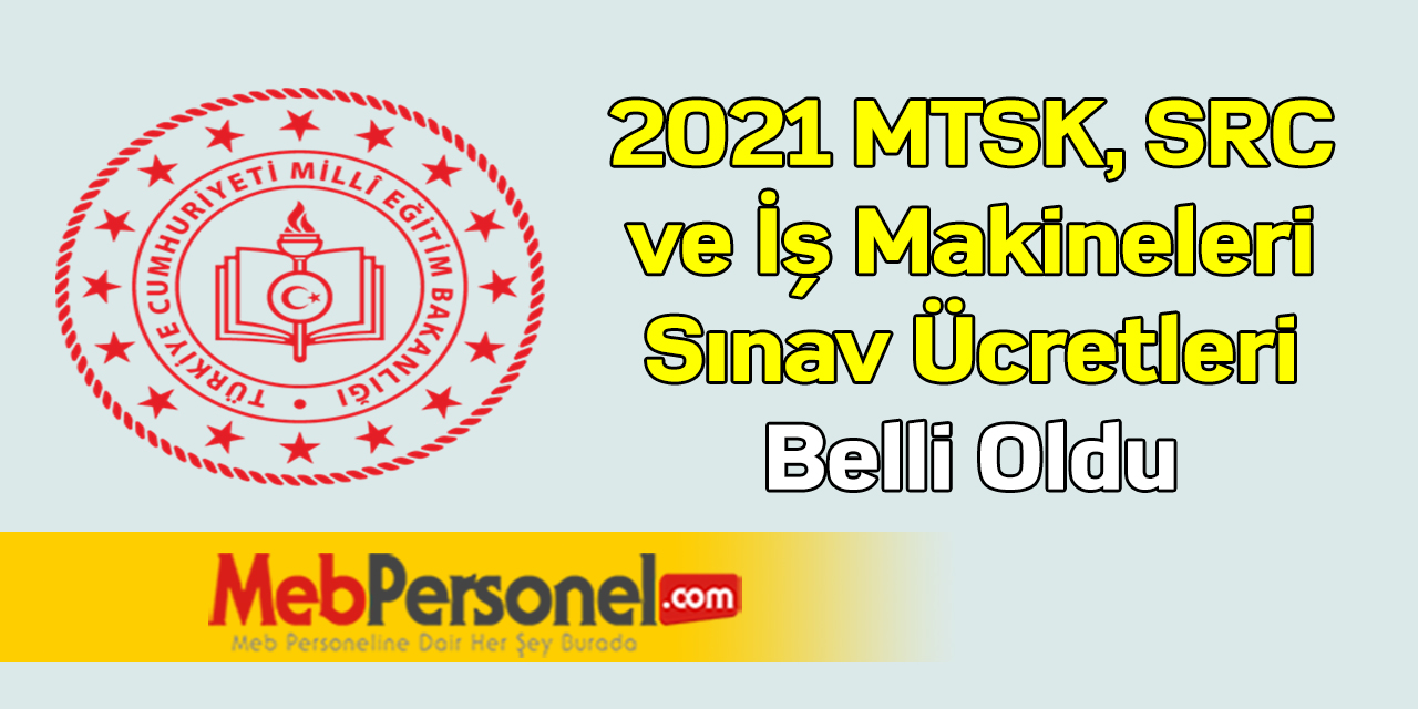2021 MTSK, SRC ve İş Makineleri Sınav Ücretleri Belli Oldu