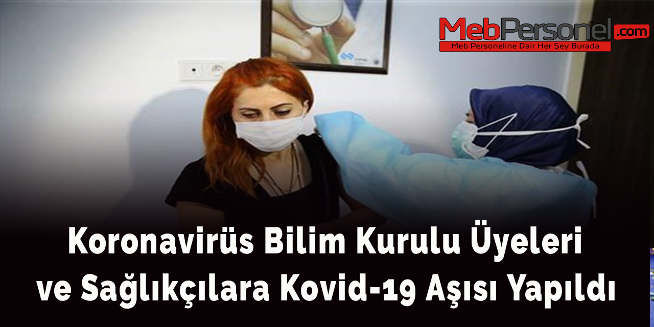 Koronavirüs Bilim Kurulu üyeleri ve sağlıkçılara Kovid-19 aşısı yapıldı