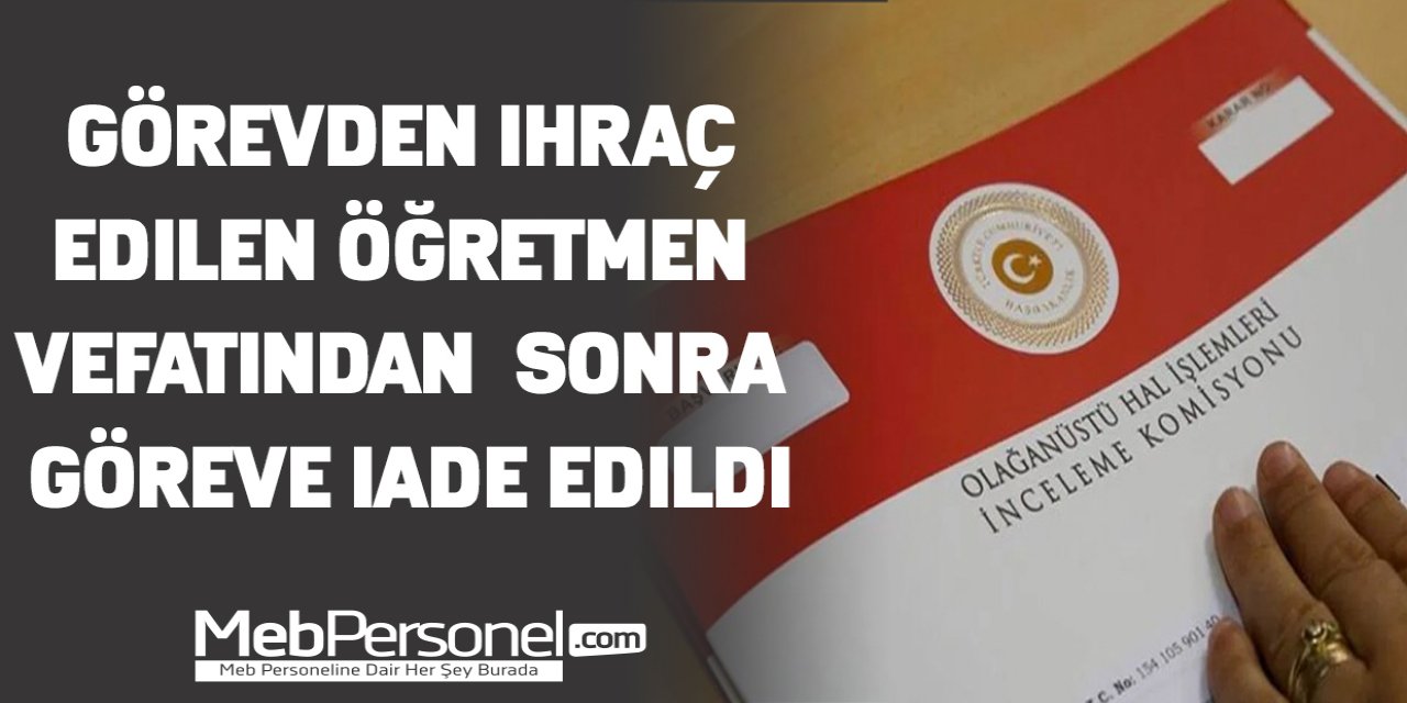 Görevden ihraç edilen öğretmen, vefatından sonra göreve iade edildi