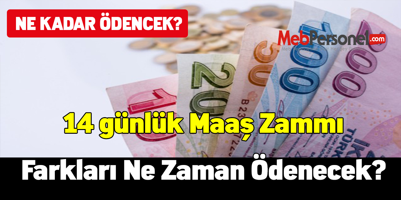 14 günlük maaş zammı farkları ne zaman ödenecek? Ne kadar ödenecek