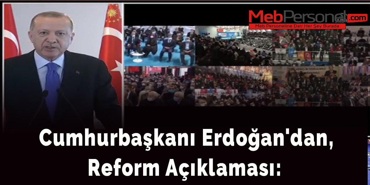 Cumhurbaşkanı Erdoğan'dan, reform açıklaması: