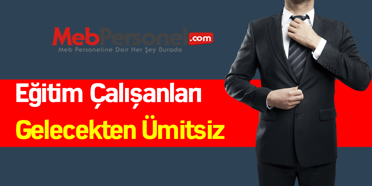 Eğitim Çalışanları Gelecekten Ümitsiz