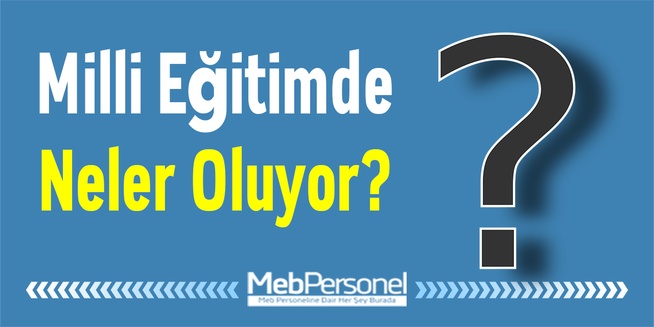 Milli Eğitimde Neler Oluyor?