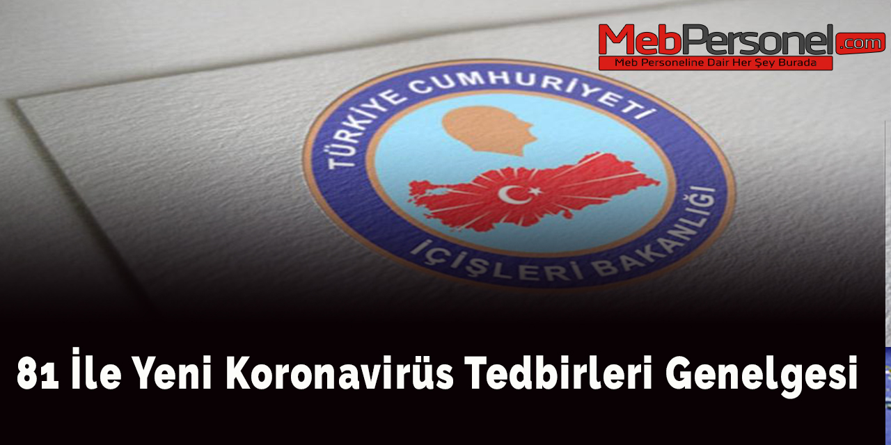 81 ile yeni koronavirüs tedbirleri genelgesi