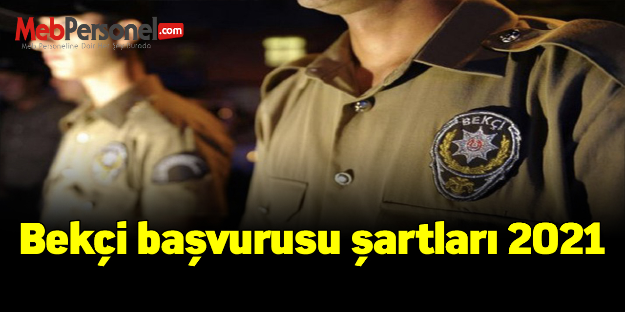 Bekçi başvurusu şartları 2021