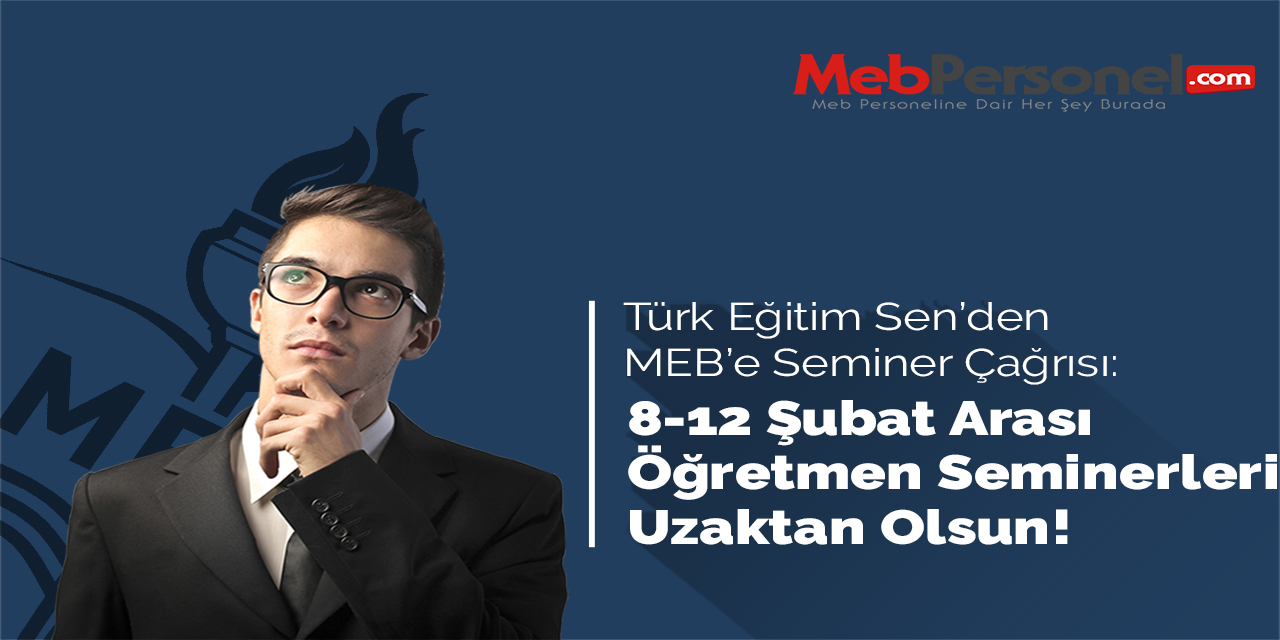 TES, 8-12 Şubat Öğretmen Seminerlerinin Online Olmasını İstedi