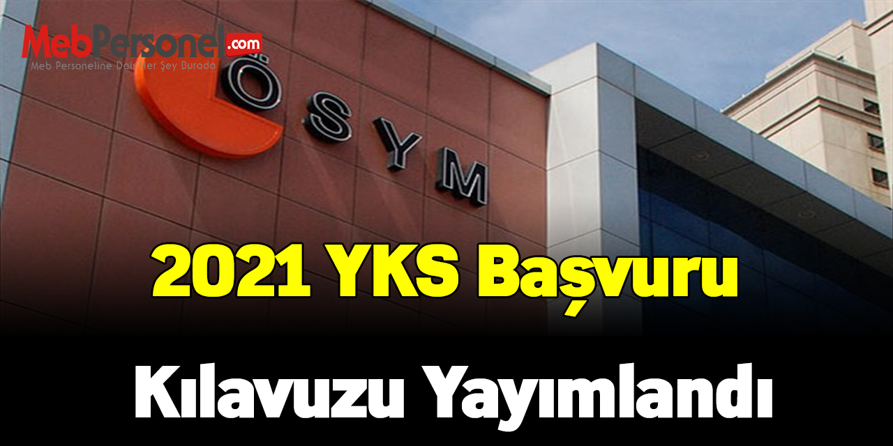 2021 YKS başvuru kılavuzu yayımlandı