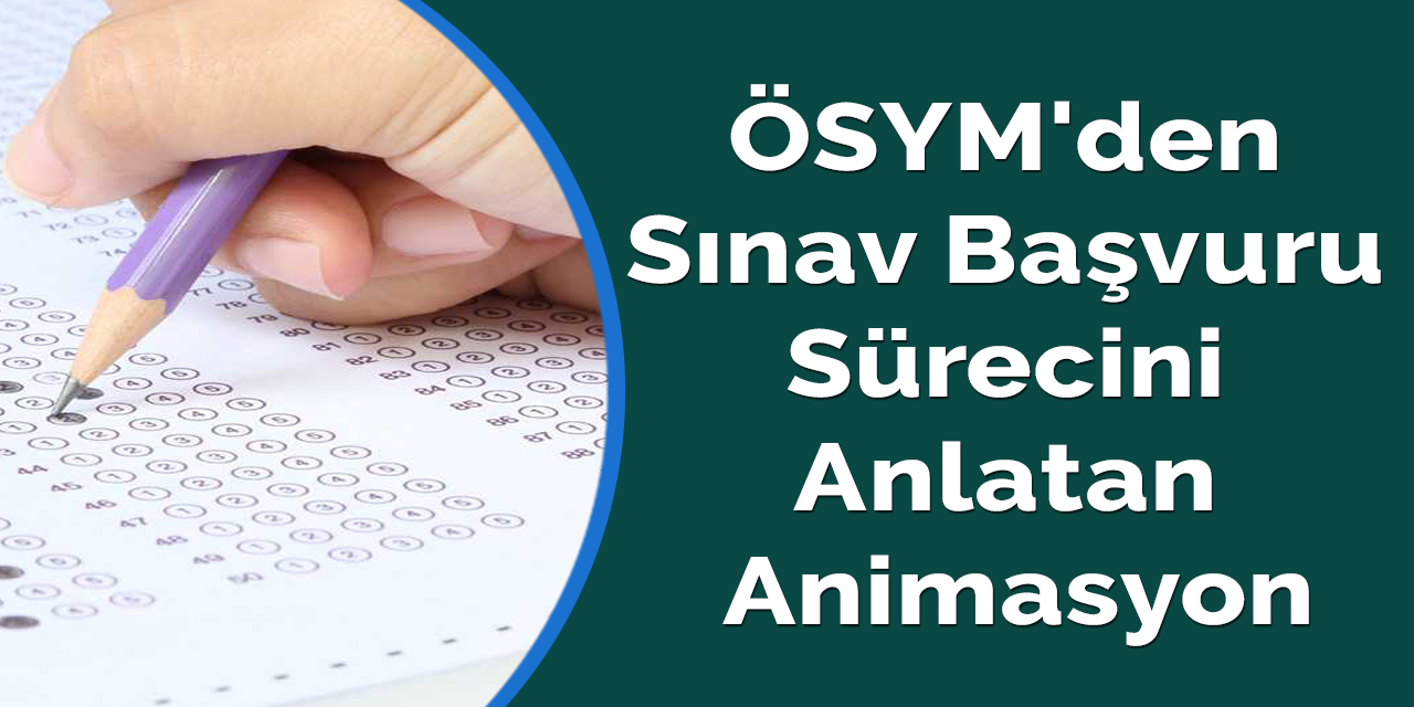 ÖSYM'den Sınav Başvuru Sürecini Anlatan Animasyon