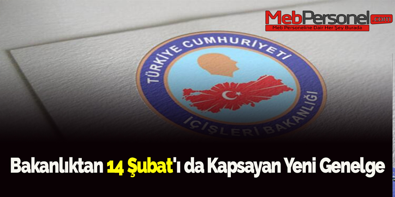 Bakanlıktan 14 Şubat'ı da Kapsayan Yeni Genelge