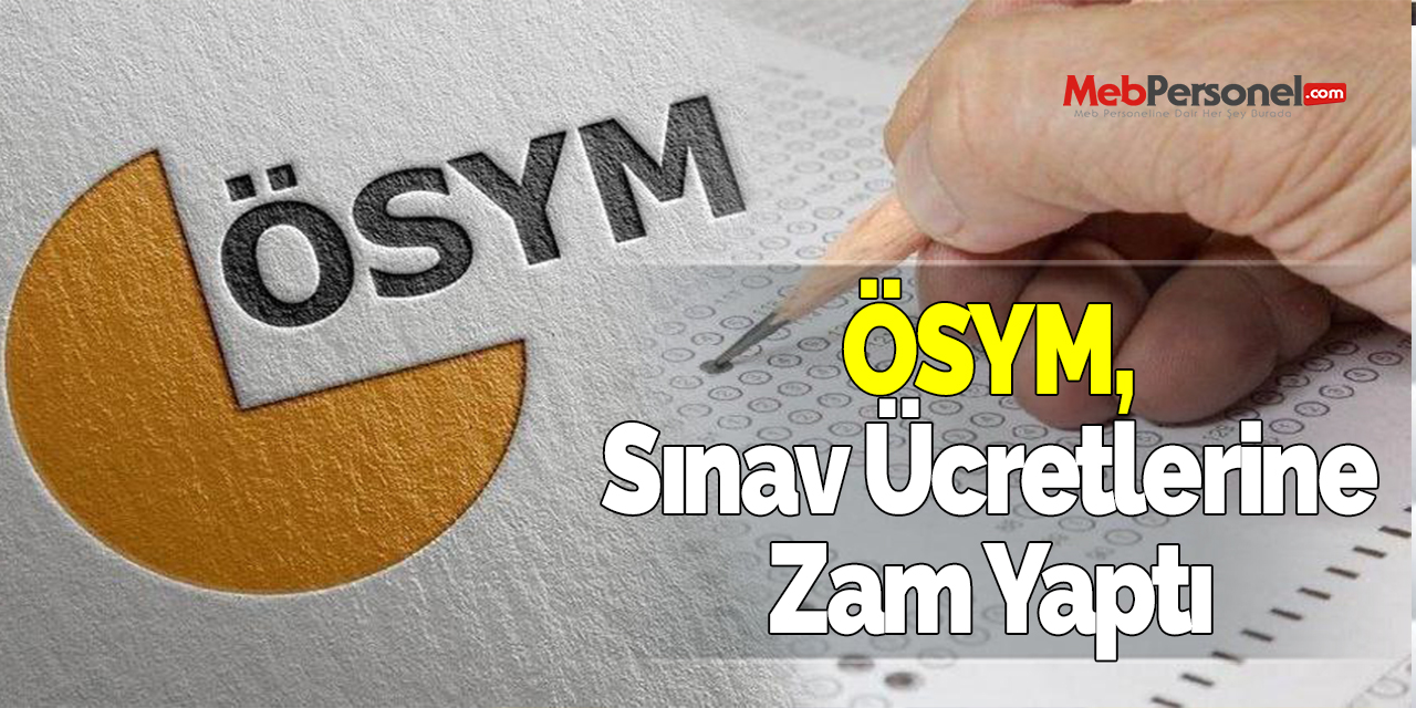 ÖSYM, Sınav Ücretlerine Zam Yaptı