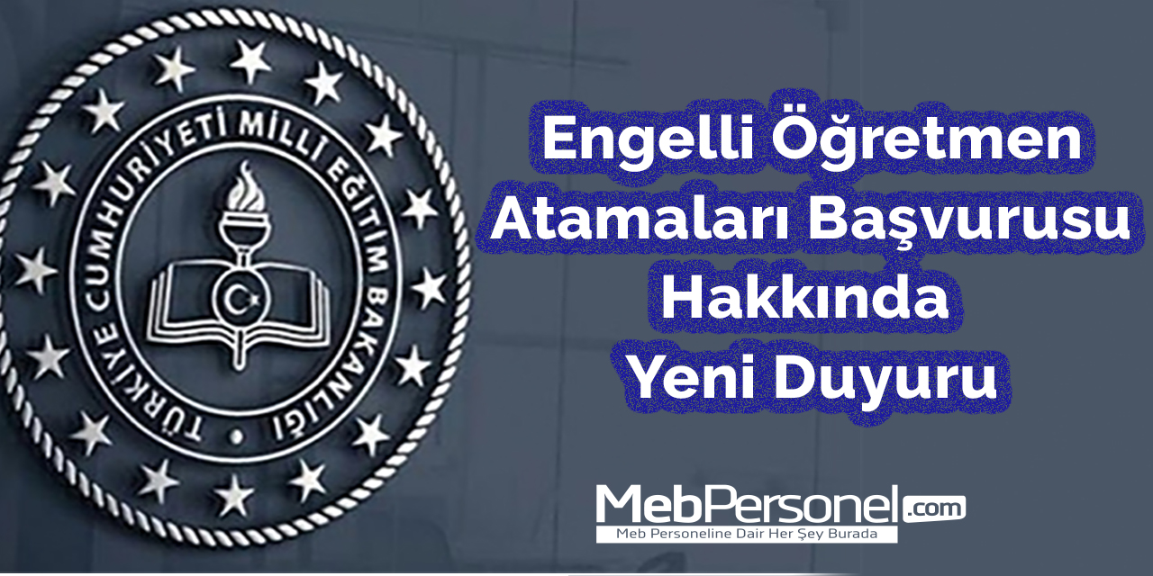 Engelli Öğretmen Atamaları Başvurusu Hakkında Yeni Duyuru
