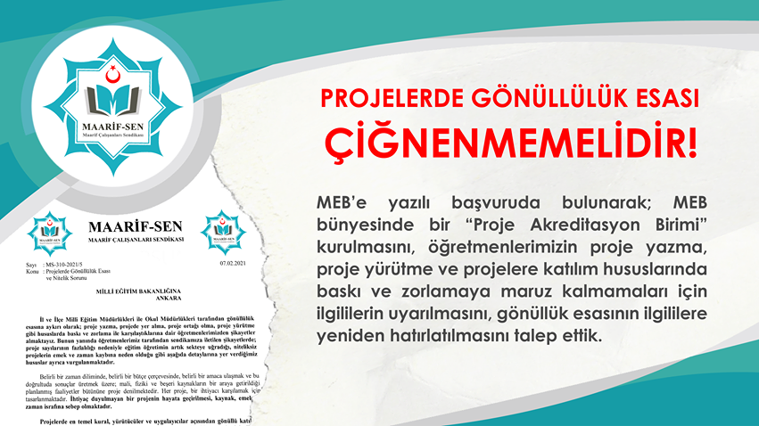 MAARİF-SEN: “PROJELERDE GÖNÜLLÜLÜK ESASI ÇİĞNENMEMELİDİR!”