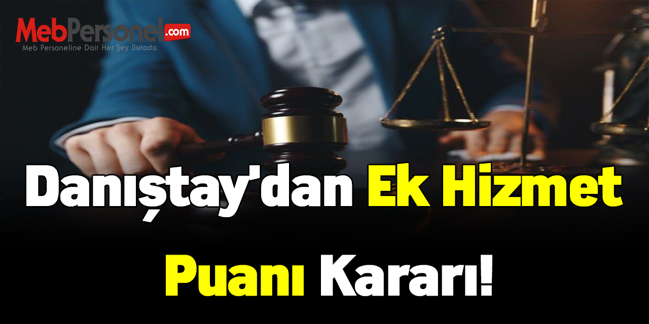 Danıştay'dan ek hizmet puanı kararı!