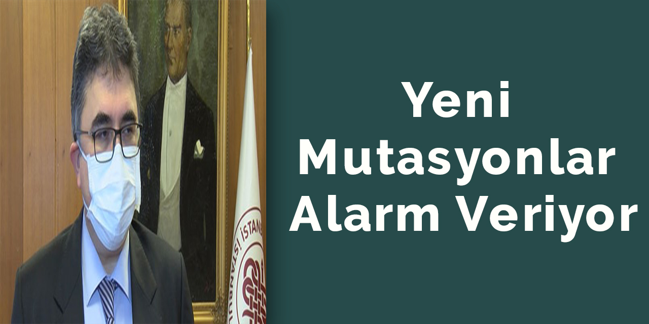 Yeni mutasyonlar alarm veriyor