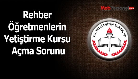 Rehber Öğretmenlerin Yetiştirme Kursu Açma Sorunu