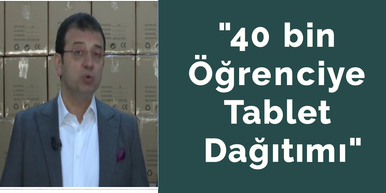 "40 bin öğrenciye tablet dağıtımı"