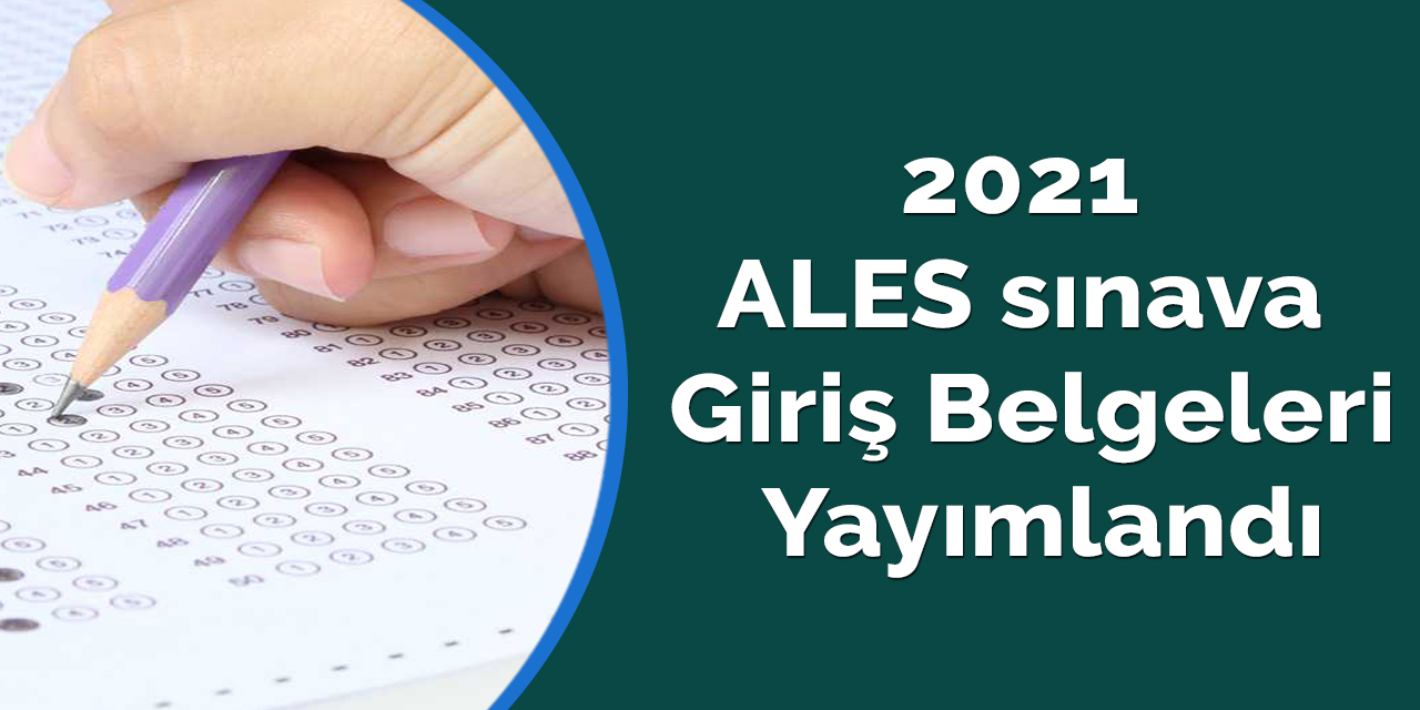 2021 ALES sınava giriş belgeleri yayımlandı