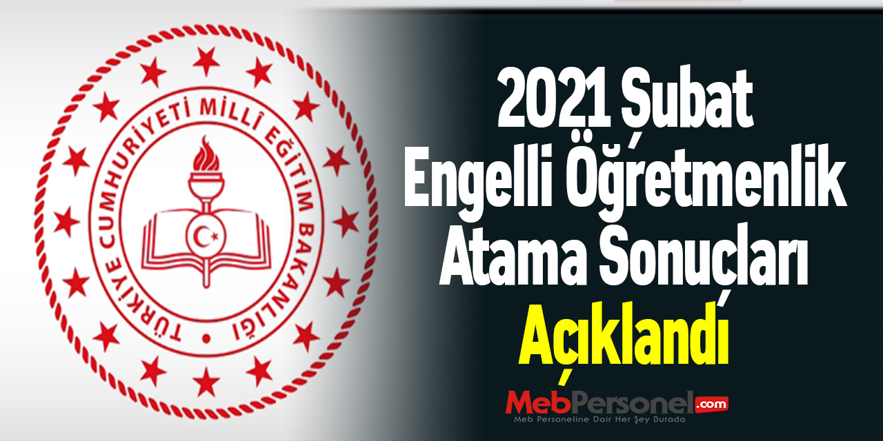 2021 Şubat Engelli Öğretmenlik Atama Sonuçları Açıklandı