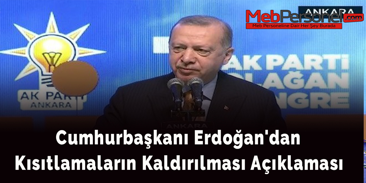 Erdoğan'dan  Kısıtlamaların Kaldırılması Açıklaması