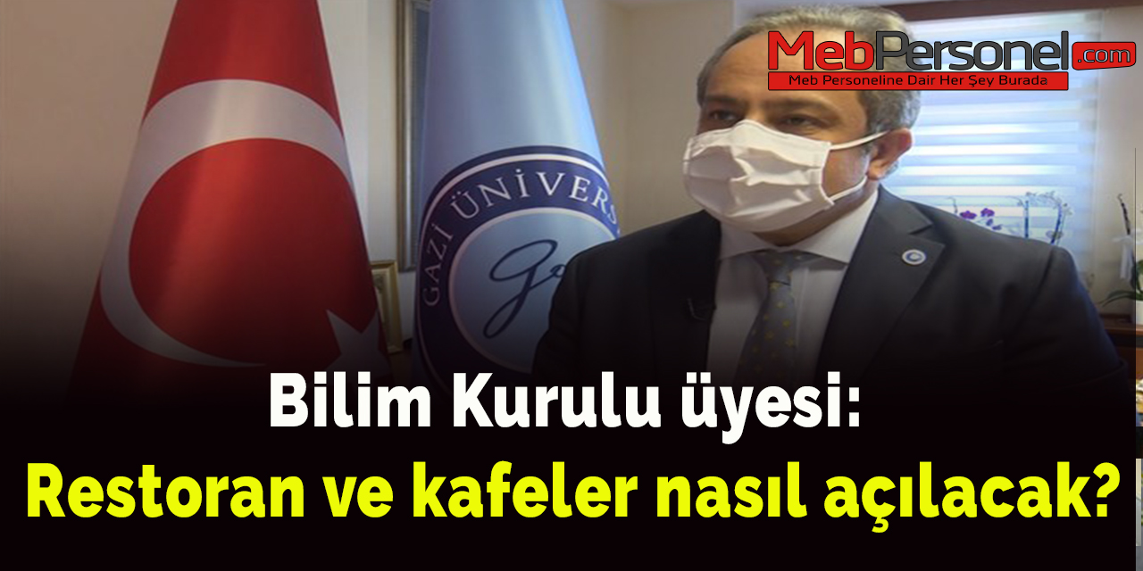 Bilim Kurulu üyesi: Restoran ve kafeler nasıl açılacak?
