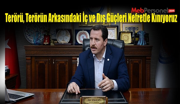 Terörü, Terörün Arkasındaki İç ve Dış Güçleri Nefretle Kınıyoruz