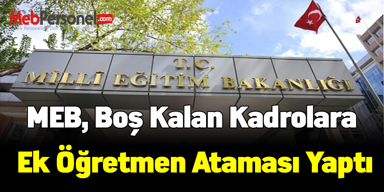 MEB, Boş Kalan Kadrolara Ek Öğretmen Ataması Yaptı