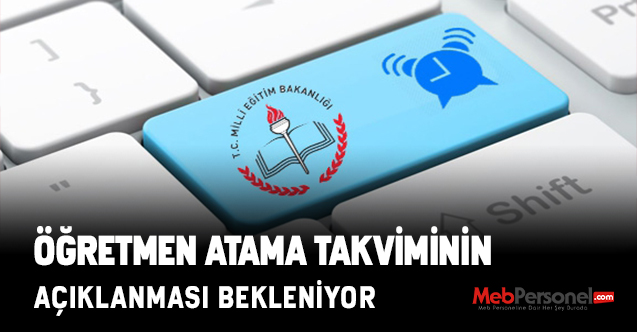 Öğretmen Atama Takviminin Açıklanması Bekleniyor