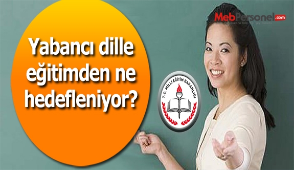 Yabancı Dille Eğitimden Ne Hedefleniyor?