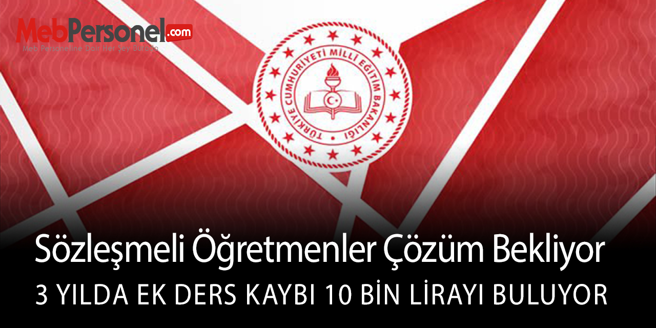 Sözleşmeli Öğretmenlerin Ek Ders Kaybı 10 Bin Lirayı Buluyor
