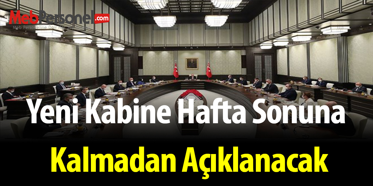 Yeni kabine hafta sonuna kalmadan açıklanacak